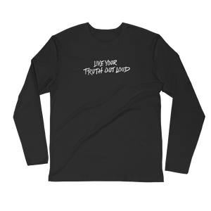 Live Your Truth Out Loud: Long Sleeve T-Shirt