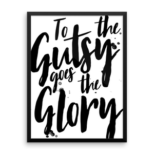 To the Gutsy Goes the Glory Framed Print
